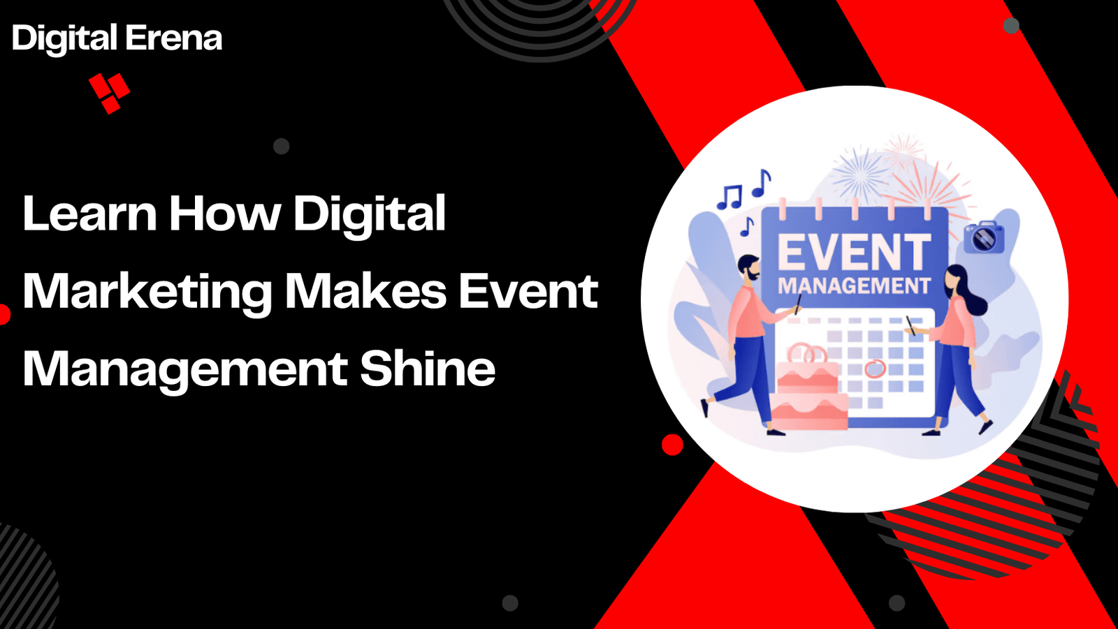 Learn How Digital Marketing Makes Event Management Shine!